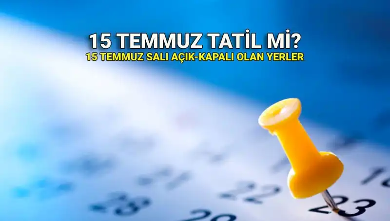 15 Temmuz Resmi Tatil mi? Özel Sektör ve Kamu Açık mı, Kapalı mı?