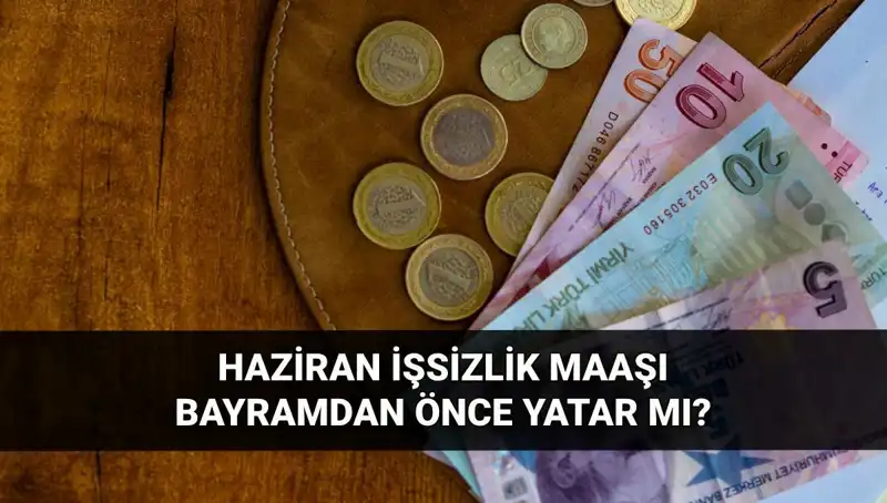 İşsizlik Maaşı Bayram Öncesi Yatar mı? 2025 Haziran Saklı Yol Haritası!