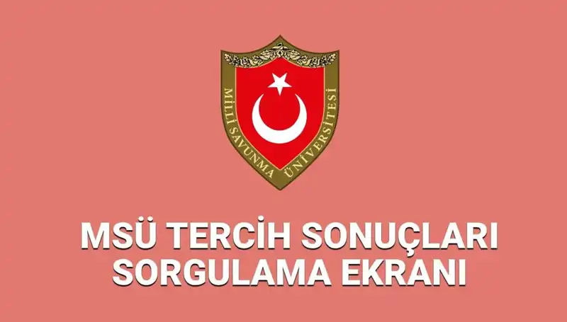2025 MSÜ Tercih Sonuçları Açıklandı mı? Yerleştirme Detayları Burada!