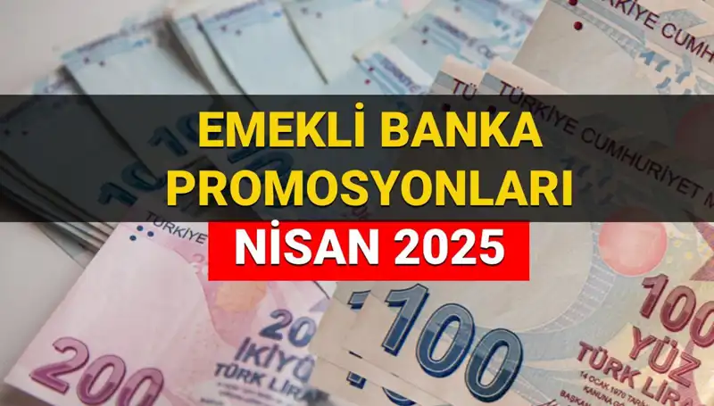 Emekli Promosyon Ödemelerinde 2025 Nisan Vurgusu: Hangi Banka Ne Kadar Veriyor?
