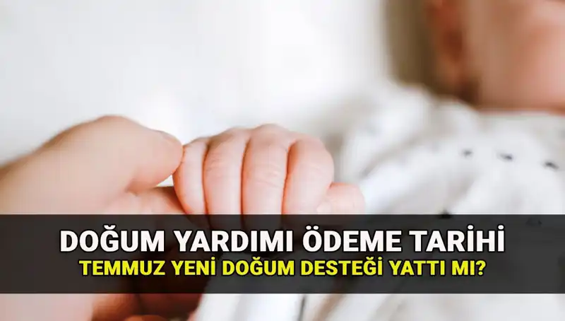 Temmuz Ayı Doğum Yardımı Ödemeleri: Yeni Doğum Parası Hesaplara Geçti mi?